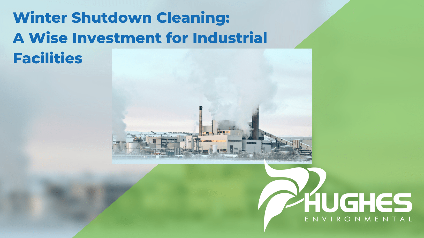 Winter Shutdown Cleaning A Wise Investment For Industrial Facilities